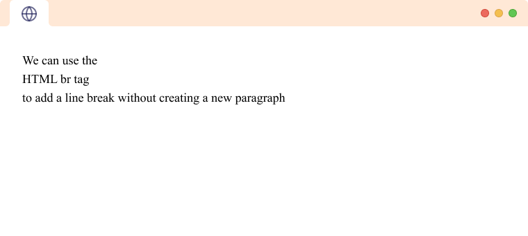Line breaks inside HTML paragraphs using <br> <br> used to add line breaks inside an HTML paragraph
